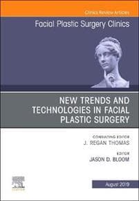 New Trends and Technologies in Facial Plastic Surgery, An Issue of Facial Plastic Surgery Clinics of North America