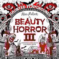 The Beauty of Horror 3: Haunted Playgrounds Coloring Book