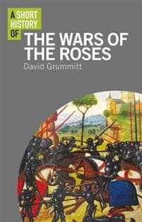 A Short History of the Wars of the Roses