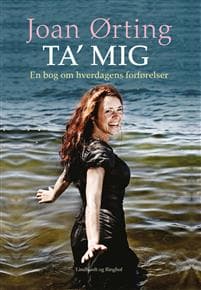 Ta' mig - en bog om hverdagens forførelser