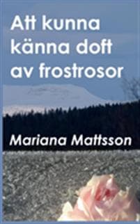 Att kunna känna doft av frostrosor