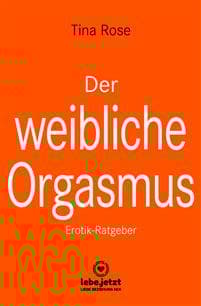 Der weibliche Orgasmus | Erotischer Ratgeber