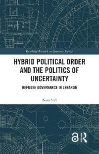 Hybrid Political Order and the Politics of Uncertainty