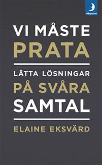 Vi måste prata : lätta lösningar på svåra samtal