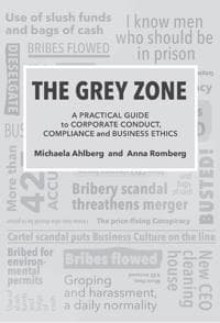 The Grey Zone : A practical guide to corporate conduct, compliance and business ethics