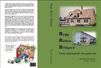Bygg bättre billigare : fakta, erfarenheter och goda råd