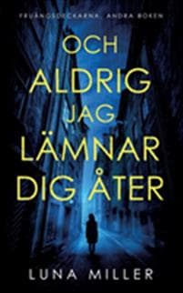 Och aldrig jag lämnar dig åter