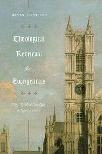 Theological Retrieval for Evangelicals