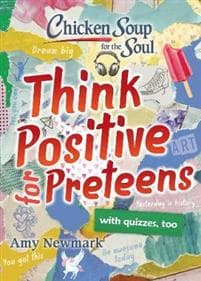 Chicken Soup for the Soul: Think Positive for Preteens