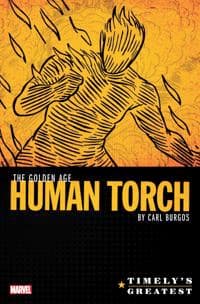 Timely's Greatest: The Golden Age Human Torch By Carl Burgos Omnibus