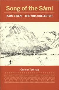 Song of the Sámi : Karl Tirén - the yoik collector
