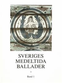 Sveriges medeltida ballader Band 1