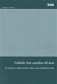 Våldtäkt från anmälan till dom. Brå rapport 2019:9 : En studie av rättsväse