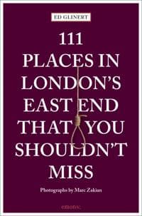 111 Places in London's East End That You Shouldn't Miss