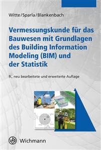 Vermessungskunde für das Bauwesen mit Grundlagen des Building Information Modeling (BIM) und der Statistik