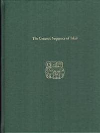 The Ceramic Sequence of Tikal – Tikal Report 25B