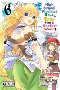 High School Prodigies Have It Easy Even in Another World!, Vol. 6 (manga)