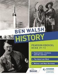 Ben Walsh History: Pearson Edexcel GCSE (9–1): Superpower relations and the Cold War, The American West and Weimar and Nazi Germany