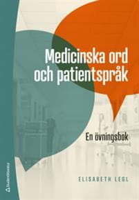Medicinska ord och patientspråk - En övningsbok