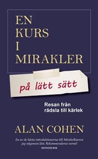 En kurs i mirakler på lätt sätt : resan från rädsla till kärlek