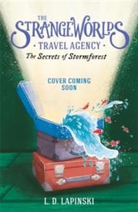 Strangeworlds Travel Agency: The Secrets of the Stormforest