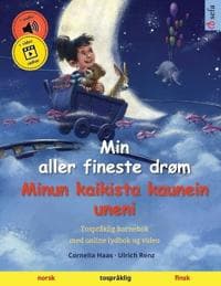 Min aller fineste drøm - Minun kaikista kaunein uneni (norsk - finsk)