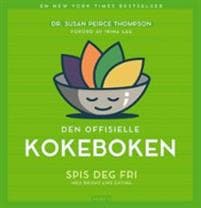 Den offisielle kokeboken; spis deg fri med Bright Line Eating