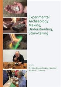 Experimental Archaeology: Making, Understanding, Story-telling
