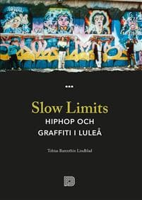 Slow Limits -  Hiphop och graffiti i Luleå