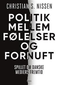 Politik mellem følelser og fornuft; danske medier blandt globale giganter