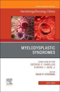 Myelodysplastic Syndromes An Issue of Hematology/Oncology Clinics of North America