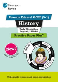 Pearson REVISE Edexcel GCSE History Early Elizabethan England, 1558-88: Practice Paper Plus incl. online revision and quizzes - for 2025 and 2026 exams