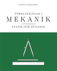 Föreläsningar i mekanik: statik och dynamik