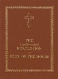 The Unabbreviated Horologion or Book of the Hours