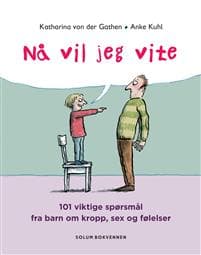 Nå vil jeg vite; 101 viktige spørsmål fra barn om kropp,