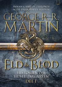 Eld & blod : historien om huset Targaryen. Del I