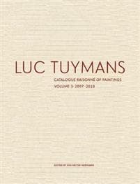 Luc Tuymans Catalogue Raisonné of Paintings: Volume 3