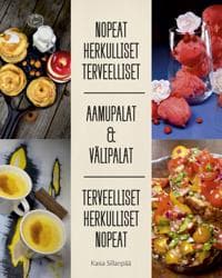 Aamupalat ja välipalat - Nopeat, herkulliset ja terveelliset