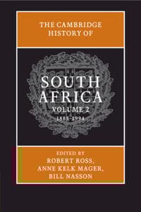 The Cambridge History of South Africa: Volume 2, 1885–1994