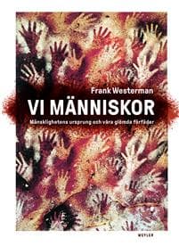 Vi människor : Mänsklighetens ursprung och våra glömda förfäder