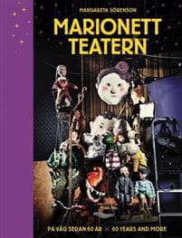 Marionetteatern : på väg sedan 60 år / Marionetteatern : 60 years and more