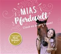 Mias Pferdewelt - Glaub an deinen Traum!