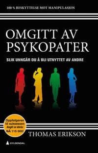 Omgitt av psykopater; slik unngår du å bli utnyttet av andre