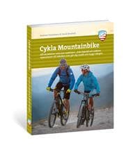 Cykla mountainbike : allt du behöver veta som nybörjare - från köpråd och enklare reparationer till tekniken som gör dig snabb och trygg i skogen