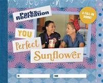 Parks and Recreation: You Perfect Sunflower