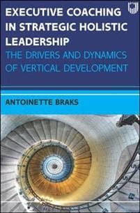 Executive Coaching in Strategic Holistic Leadership: The Drivers and Dynamics of Vertical Development