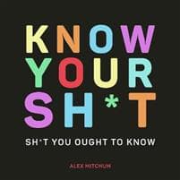 Know Your Sh*t