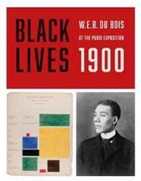 Black Lives 1900: W.E.B. Du Bois at the Paris Exposition