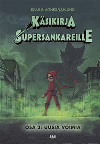 Käsikirja supersankareille. Osa 3: Uusia voimia