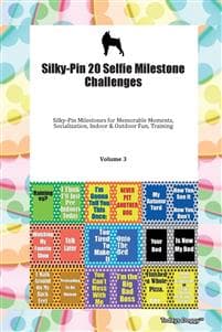 Silky-Pin 20 Selfie Milestone Challenges Silky-Pin Milestones for Memorable Moments, Socialization, Indoor & Outdoor Fun, Training Volume 3